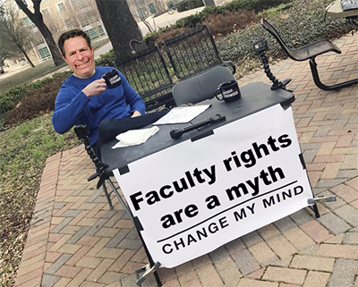 "Faculty rights are a myth: Change my mind" meme